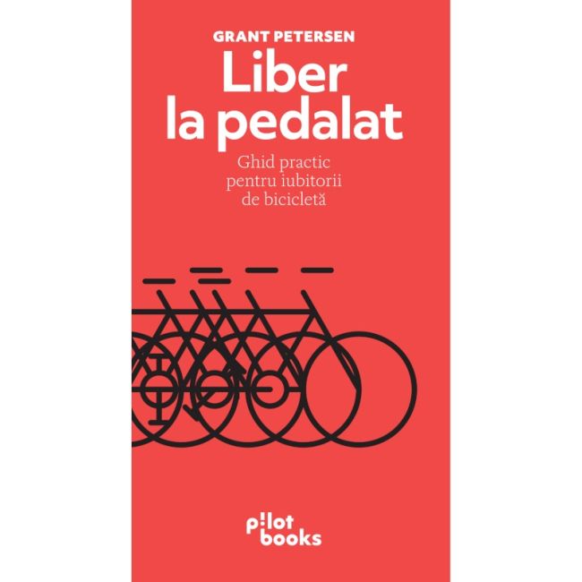 Pilot Books - Liber la pedalat (autor Grant Peterson)